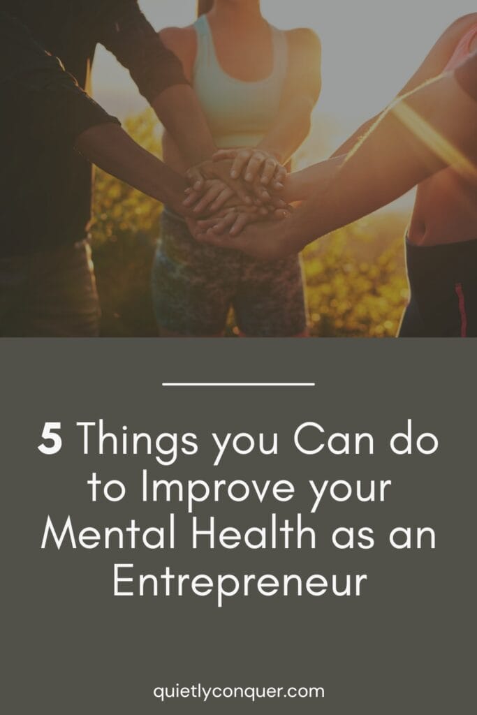 Image of a group of people joining hands in a circle with sun rays shining through. Text read s- 5 Things You Can do to Improve Your Mental health as an Entrepreneur