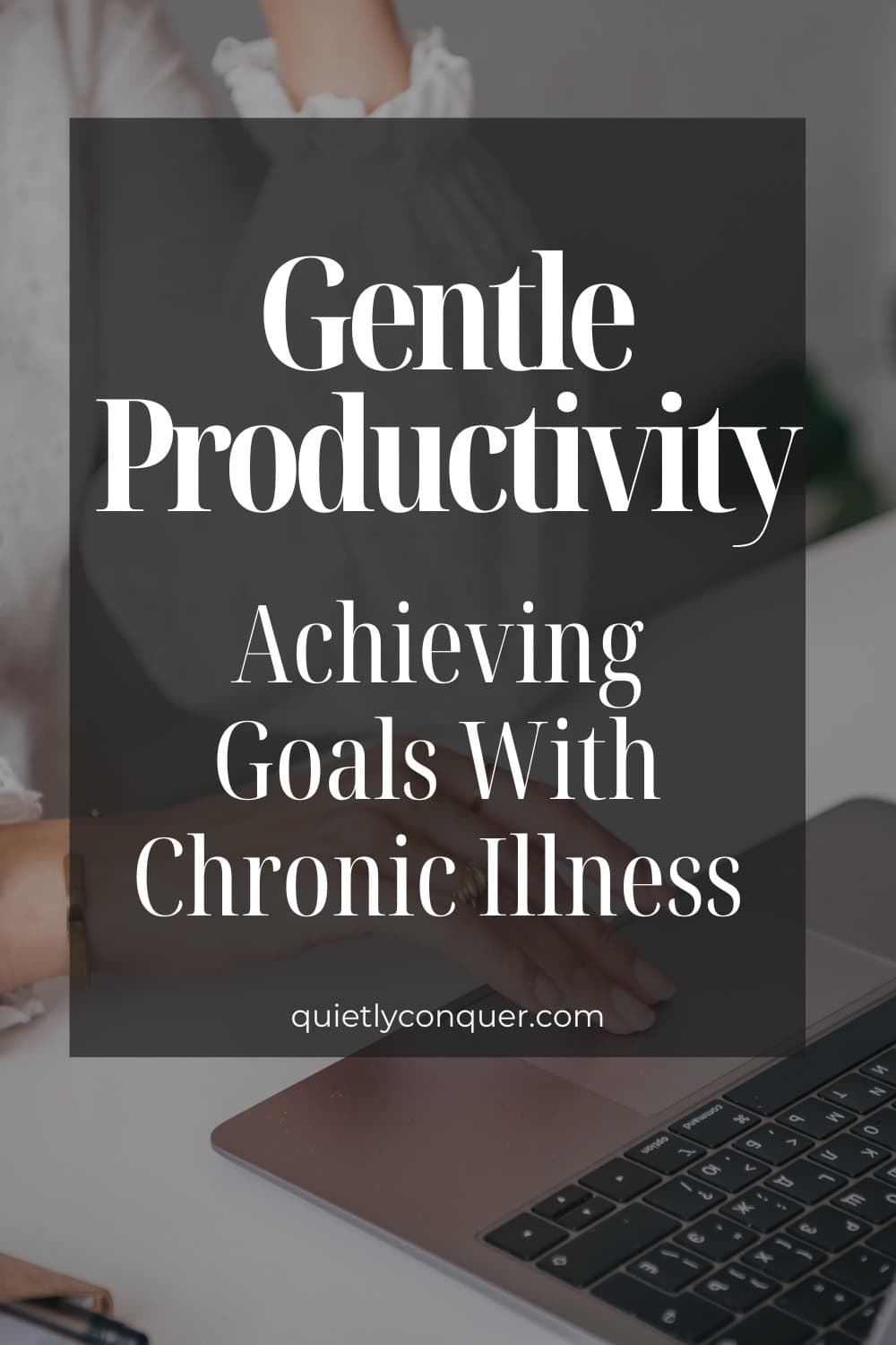 Gentle Productivity: Achieving Goals With Chronic Illness