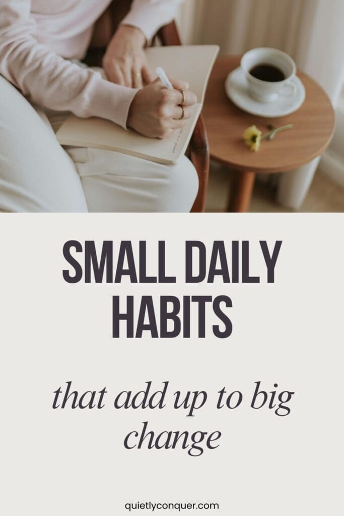 Text reads: Small Daily Habits That Add Up to Big Change. Image of a woman writing in notebook