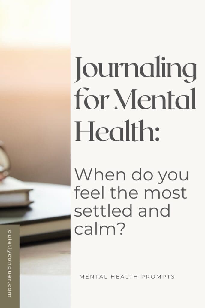 Text reads: journaling for Mental Health - When do you feel the most settled and calm? - Image is of a pile of journals with pair of glasses on top