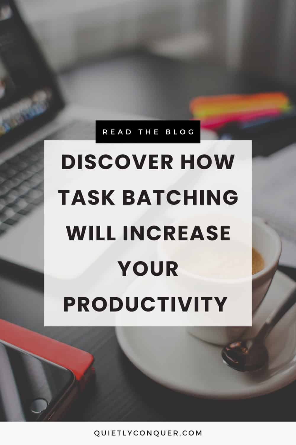 Open laptop, mug of drink with the text reading: Discover How Task Batching Will Increase Your Productivity