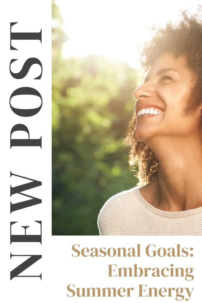 Seasonal Goals: Embracing Summer Energy - Woman smiling up at the shining sun