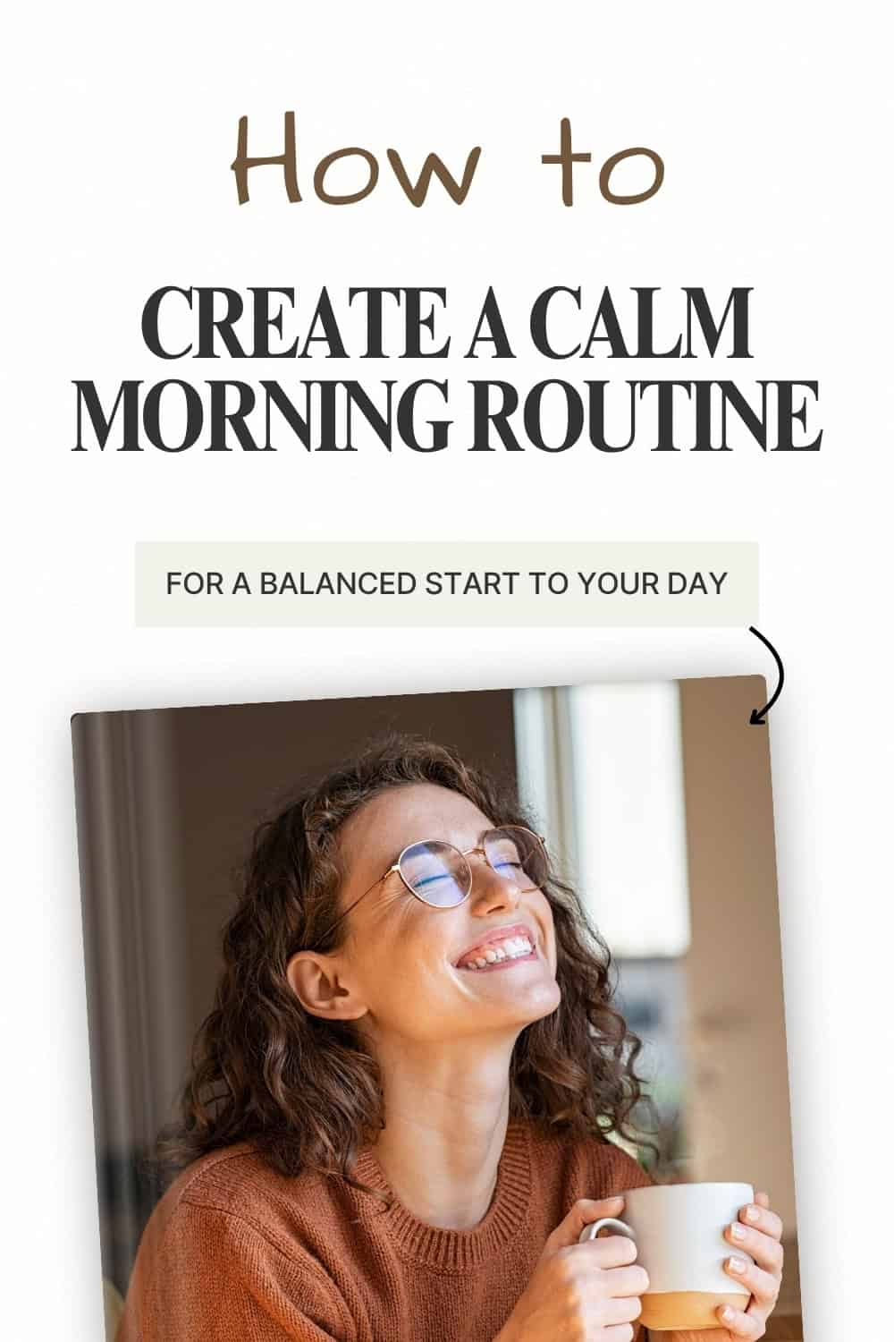 Create a Calm Morning Routine for a Balanced Start to the Day - WOman sat smiling up into the bright light, holding a mug
