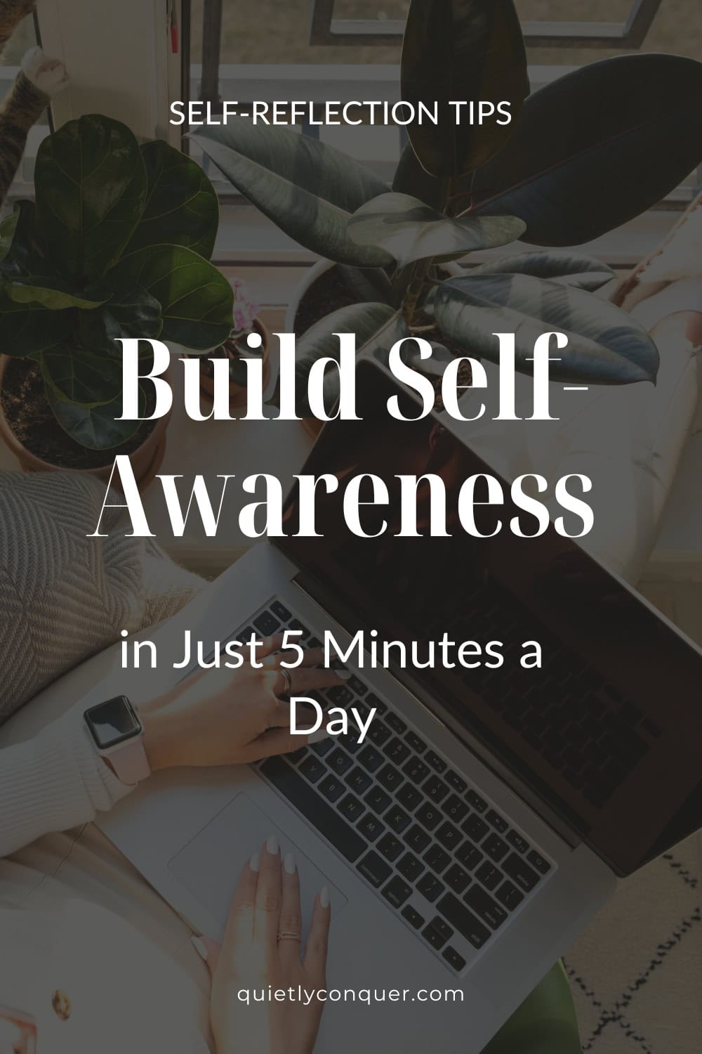 Build Self-Awareness in Just 5 Minutes a Day. Image of someone typing into a laptop in the background
